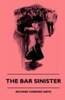 The Bar Sinister - Richard Harding Davis - cover