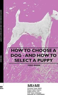 How To Choose A Dog - And How To Select A Puppy - Vero Shaw - cover