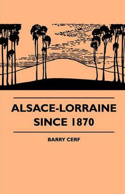 Alsace-Lorraine Since 1870 - Barry Cerf - cover