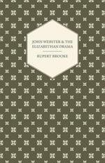 John Webster and the Elizabethan Drama
