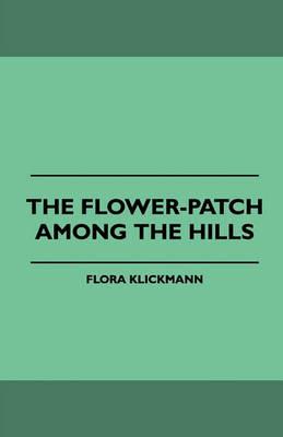 The Flower-Patch Among the Hills - Flora Klickmann - cover