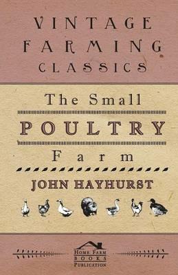 The Small Poultry Farm - John Hayhurst - cover