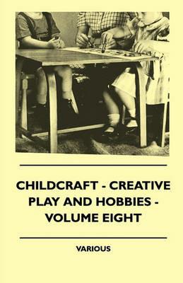 Childcraft - Creative Play And Hobbies - Volume Eight - various - cover