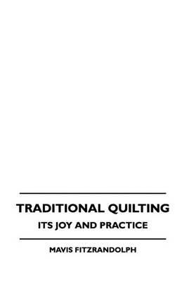 Traditional Quilting - Its Joy And Practice - Mavis Fitzrandolph - cover