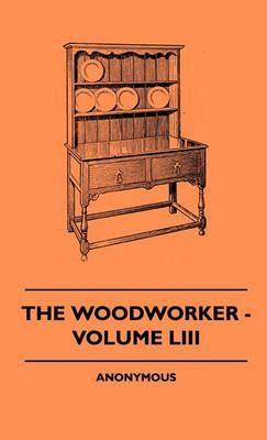 The Woodworker - Volume LIII - anon. - cover