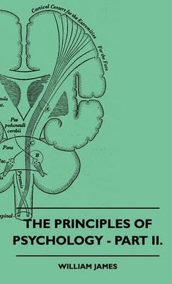 The Principles Of Psychology - Part II. - William James - cover