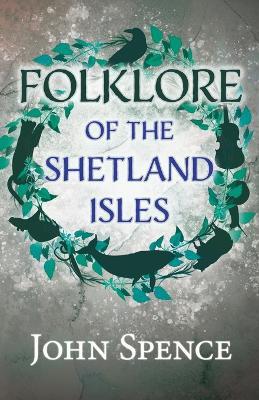Folklore Of The Shetland Isles - John Spence - cover