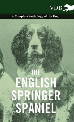 The English Springer Spaniel - A Complete Anthology of the Dog - Various - cover