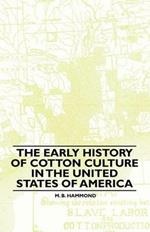The Early History Of Cotton Culture In The United States Of America