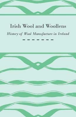Irish Wool and Woollens - History of Wool Manufacture in Ireland - Anon. - cover