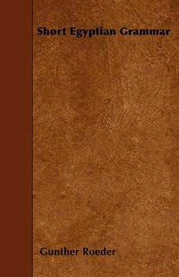 Short Egyptian Grammar - Gunther Roeder - cover