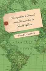 Livingstone's Travels And Researches In South Africa - Including A Sketch Of Sixteen Years' Residence In The Interior Of Africa And A Journey From The Cape Of Good Hope To Loanda On The West Coast, Thence Across The Continent, Down The River Zambesi, To
