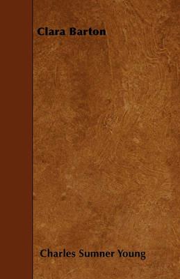 Clara Barton - Charles Sumner Young - cover