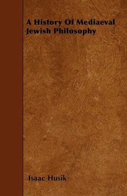 A History Of Mediaeval Jewish Philosophy - Isaac Husik - cover
