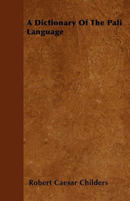 A Dictionary Of The Pali Language - Robert Caesar Childers - cover