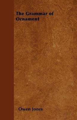 The Grammar of Ornament - Owen Jones - cover