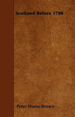 Scotland Before 1700 - Peter Hume Brown - cover