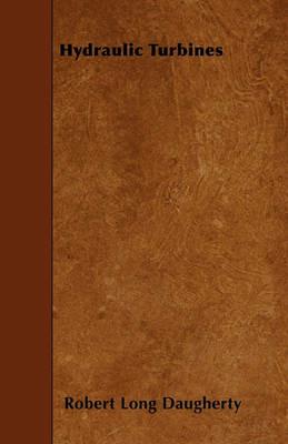 Hydraulic Turbines - Robert Long Daugherty - cover