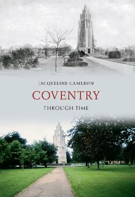 Coventry Through Time - Jacqueline Cameron - cover