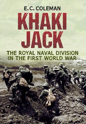Khaki Jack: The Royal Naval Division in the First World War - E. C. Coleman - cover