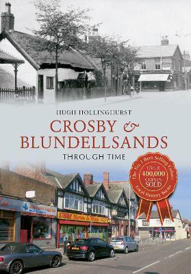 Crosby & Blundellsands Through Time - Hugh Hollinghurst - cover