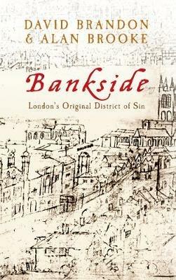 Bankside: London's Original District of Sin - David Brandon,Alan Brooke - cover