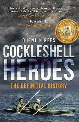 Cockleshell Heroes: The Definitive History 75th Anniversary - Quentin Rees - cover