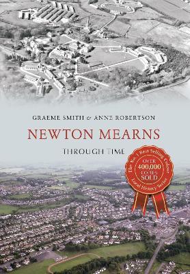 Newton Mearns Through Time - Graeme Smith,Anne Robertson - cover