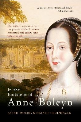 In the Footsteps of Anne Boleyn - Sarah Morris,Natalie Grueninger - cover