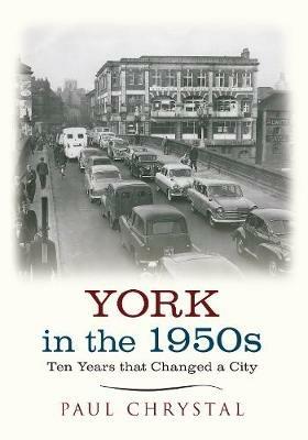 York in the 1950s: Ten Years that Changed a City - Paul Chrystal - cover