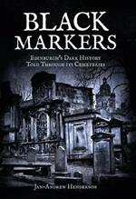 Black Markers: Edinburgh's Dark History Told Through its Cemeteries