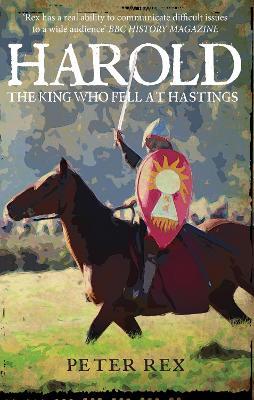 Harold: The King Who Fell at Hastings - Peter Rex - cover