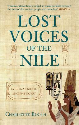 Lost Voices of the Nile: Everyday Life in Ancient Egypt - Charlotte Booth - cover