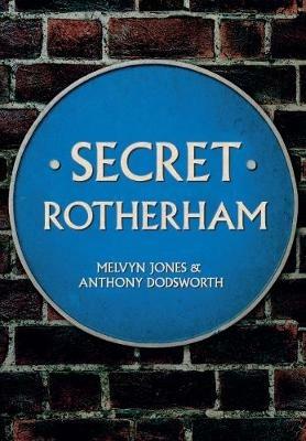 Secret Rotherham - Melvyn Jones,Anthony Dodsworth - cover