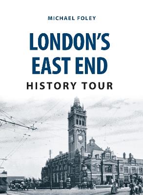 London's East End History Tour - Michael Foley - cover