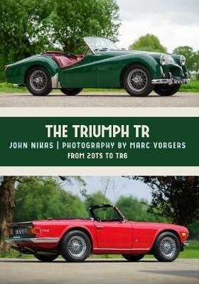 The Triumph TR: From 20TS to TR6 - John Nikas - cover