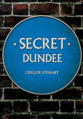 Secret Dundee - Gregor Stewart - cover