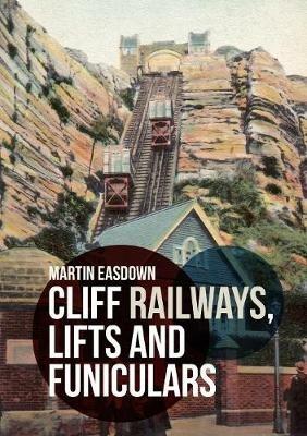 Cliff Railways, Lifts and Funiculars - Martin Easdown - cover