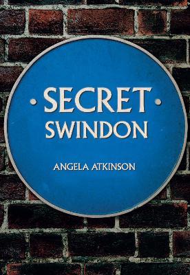 Secret Swindon - Angela Atkinson - cover