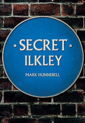 Secret Ilkley - Mark Hunnebell - cover