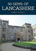 50 Gems of Lancashire: The History & Heritage of the Most Iconic Places