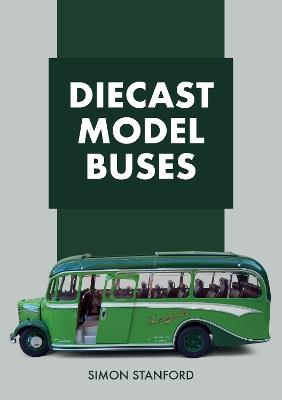 Diecast Model Buses - Simon Stanford - cover