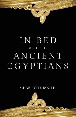 In Bed with the Ancient Egyptians - Charlotte Booth - cover