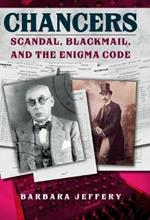 Chancers: Scandal, Blackmail, and the Enigma Code