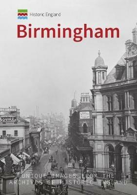 Historic England: Birmingham: Unique Images from the Archives of Historic England - Andrew Homer - cover