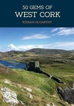 50 Gems of West Cork: The History & Heritage of the Most Iconic Places