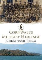 Cornwall's Military Heritage - Andrew Powell-Thomas - cover