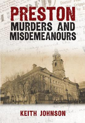 Preston Murders and Misdemeanours - Keith Johnson - cover