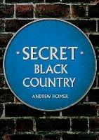 Secret Black Country - Andrew Homer - cover