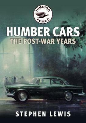 Humber Cars: The Post-war Years - Stephen Lewis - cover